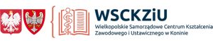 WIELKOPOLSKIE SAMORZĄDOWE CENTRUM KSZTAŁCENIA ZAWODOWEGO I USTAWICZNEGO W KONINIE WIELKOPOLSKIE SAMORZĄDOWE CENTRUM KSZTAŁCENIA ZAWODOWEGO I USTAWICZNEGO W KONINIE