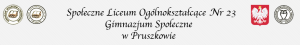 Społeczne Liceum Ogólnoksztalcace nr 23 i Gimnazjum Społeczne w Pruszkowie Społeczne Liceum Ogólnoksztalcace nr 23 i Gimnazjum Społeczne w Pruszkowie