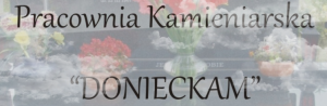DONIECKAM ZAKŁAD KAMIENIARSKI KRZYSZTOF DONIEC. GROBOWCE, NAGROBKI, PIWNICE GROBOWCOWE DONIECKAM ZAKŁAD KAMIENIARSKI KRZYSZTOF DONIEC. GROBOWCE, NAGROBKI, PIWNICE GROBOWCOWE